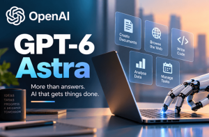 اوپن اے آئی نے’GPT-6 Astra ‘ لانچ کیا، یہ اے آئی ماڈل پیچیدہ کام خود کرے گا